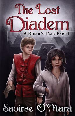 The Lost Diadem: A Rogue's Tale by Saoirse O'Mara, Svenja LIV