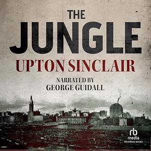 The Jungle: The Uncensored Original Edition by Upton Sinclair