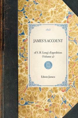 James's Account: Of S. H. Long's Expedition (Volume 2) by Thomas Say, Stephen Long, Edwin James