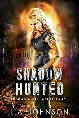 Shadow Hunted: Book 1 of the Shadow Slayer Series by L.A. Johnson