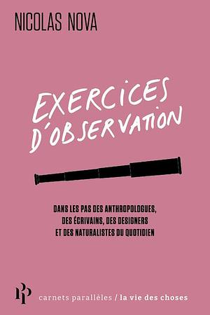 Exercices d'observation by Nicolas Nova