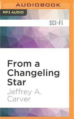 From a Changeling Star by Jeffrey A. Carver