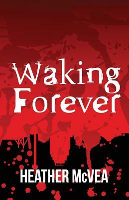 Waking Forever by Heather McVea