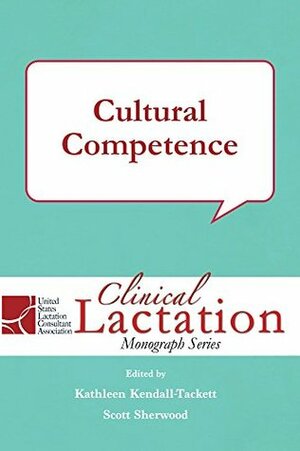 Cultural Competence (Clinical Lactation Monograph Series Book 1) by Kathleen Kendall-Tackett