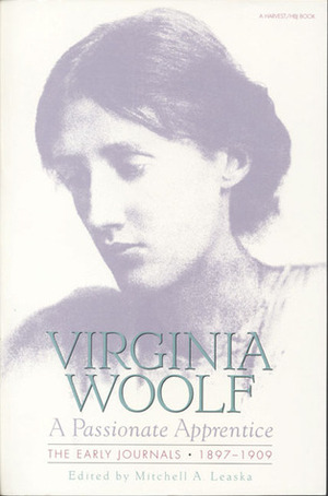 A Passionate Apprentice: The Early Journals, 1897-1909 by Virginia Woolf