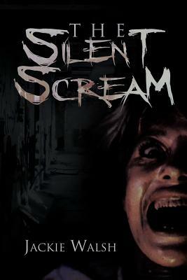 The Silent Scream by Jackie Walsh