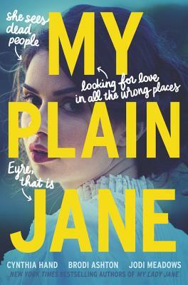 My Plain Jane by Brodi Ashton, Cynthia Hand, Jodi Meadows