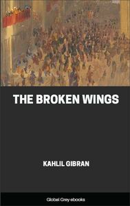 The Broken Wings by Kahlil Gibran