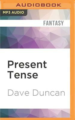 Present Tense by Dave Duncan