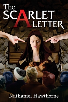 The Scarlet Letter by Nathaniel Hawthorne