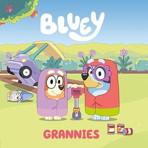 Bluey: Grannies by Penguin Young Readers Licenses, Penguin Young Readers Licenses