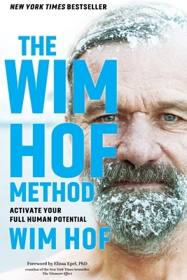The Wim Hof Method: Activate Your Full Human Potential by Wim Hof