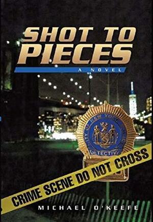 Shot to Pieces: a novel (A Paddy Durr Novel Book 1) by Michael O'Keefe