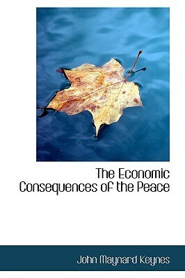 The Collected Writings of John Maynard Keynes South Asian Edition: Volume 2, the Economic Consequences of the Peace by Elizabeth Johnson, John Maynard Keynes, Donald E. Moggridge