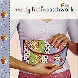 Pretty Little Patchwork by Lark Books, Lark Books, Larry Shea, Stewart O'Shields