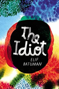 The Idiot by Elif Batuman