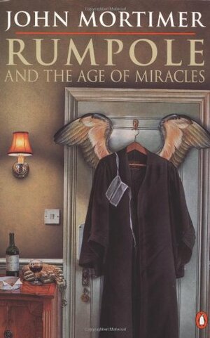 Rumpole and the Age of Miracles by John Mortimer