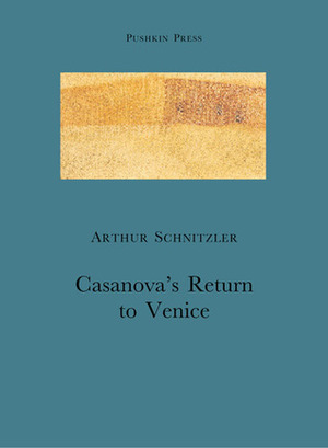 Casanova's Return to Venice by Arthur Schnitzler, Ilsa Barea