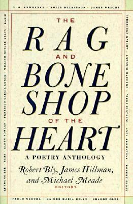 The Rag and Bone Shop of the Heart: Poems for Men by Robert Bly, James Hillman, Michael Meade