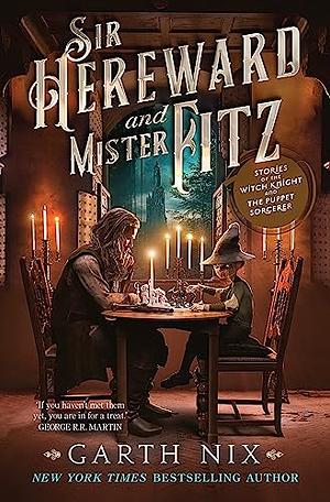 Sir Hereward and Mister Fitz: Three Adventures by Garth Nix