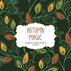 Autumn Magic: Gorgeous Autumn Patterns to Color by Barron's Educational Series