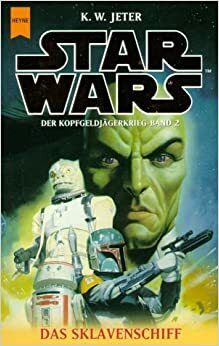 Star Wars: Das Sklavenschiff by K.W. Jeter, Ralf Schmitz