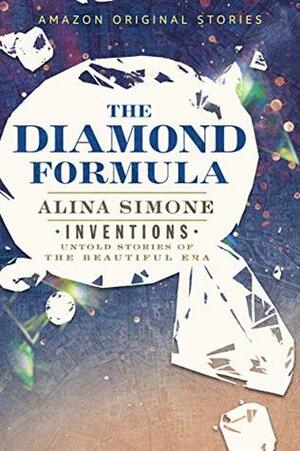 The Diamond Formula (Inventions: Untold Stories of the Beautiful Era collection) by Alina Simone