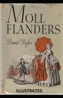 Moll Flanders Illustrated by Daniel Defoe