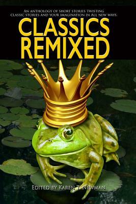 Classics ReMixed: An anthology of new spins on classic tales. by Left Hand Publishers