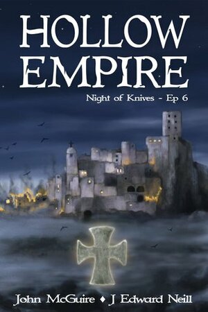 Hollow Empire: Episode 6 by John McGuire, J. Edward Neill