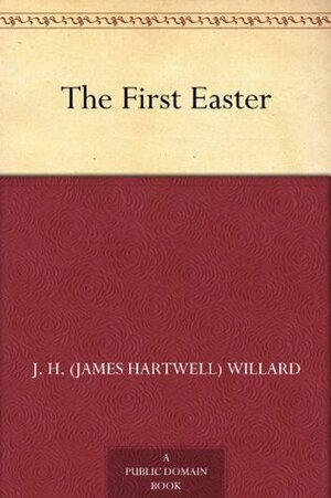 The First Easter by J.H. Willard