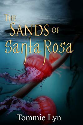 The Sands of Santa Rosa by Tommie Lyn