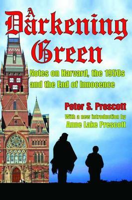 A Darkening Green: Notes on Harvard, the 1950s, and the End of Innocence by Peter Prescott