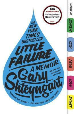 Little Failure: A Memoir by Gary Shteyngart
