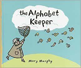 The Alphabet Keeper by Mary Murphy
