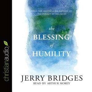 The Blessing of Humility: Walk within Your Calling by Jerry Bridges