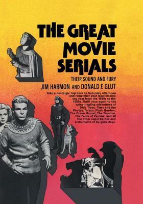 Great Movie Serials CB: Great Movie Serial by Jim Harmon, Donald F. Glut
