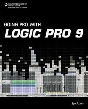 Going Pro with Logic Pro 9 by Jay Asher
