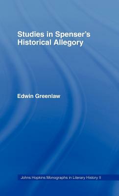 Studies in Spenser's Historical Allegory by Edwin Greenlaw