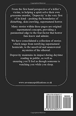 Depravity: A Collection of Supernatural Horror Stories by Morgan Marisa, Patryk Rafa Stefanowicz, F.A. O'Reilly, Joshua Fagan, Nicole Willson, David George, Ben Schneider, Charlotte Perry, Emily Keen, Tylyn K. Johnson, Sandra Ingvarsdotter, Georgia Carr, Severance Publications, Al Lisboa, Reena Bhojwani, Michelle Perry, Simon Fung