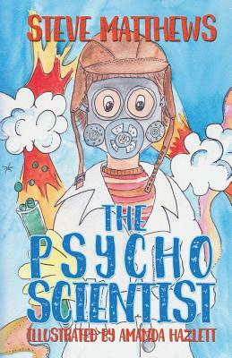 The Psycho Scientist by Steve Matthews