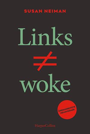 Links ist nicht woke: Überarbeitete Neuausgabe by Susan Neiman