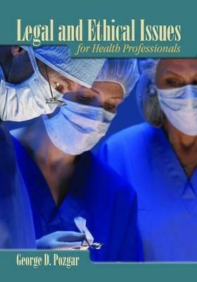 Legal and Ethical Issues for Health Professionals by Nina Santucci, George Pozgar