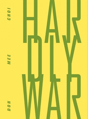 Hardly War by Don Mee Choi