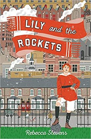 Lily and the Rockets by Rebecca Stevens