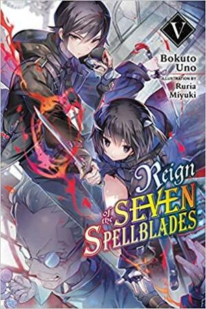 Reign of the Seven Spellblades, Vol. 5 by Bokuto Uno, Bokuto Uno