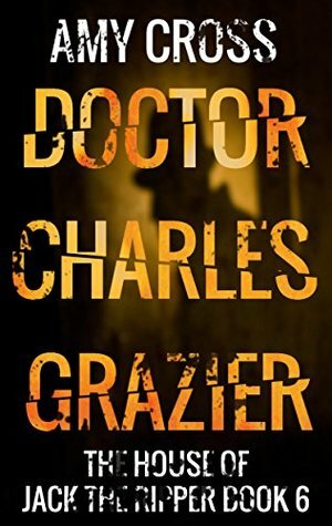 Doctor Charles Grazier by Amy Cross