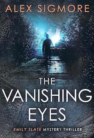 The Vanishing Eyes by Alex Sigmore