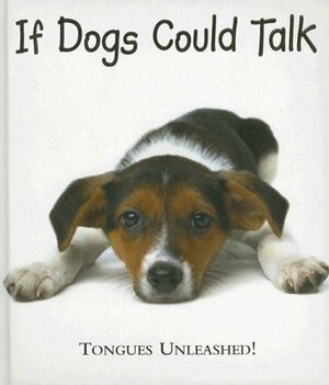 If Dogs Could Talk: Tongues Unleashed! by Joel Zadak