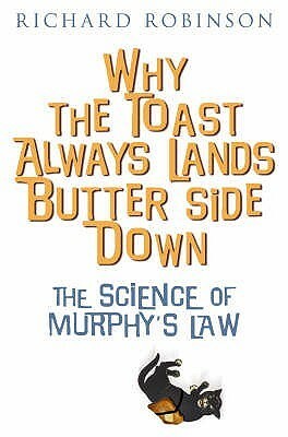 Why The Toast Always Lands Butter Side Down by Richard Robinson
